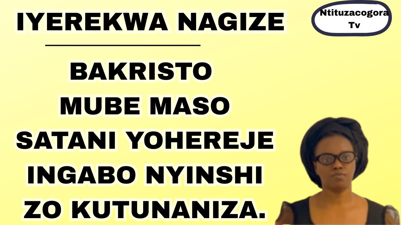 IYEREKWA NAGIZE  BAKRISTO MUBE MASO.