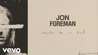 Jon Foreman - Thanks Be To God (Audio) chords