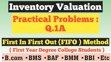 Inventories Valuation | Practical Problems Q.1 - A | First Year Degree College Students
