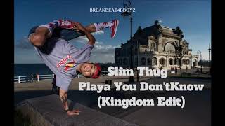 Slim Thug - Playa You Don&#39;t Know (Kingdom Edit) | DJ NOBUNAGA | BBOY MUSIC 2019