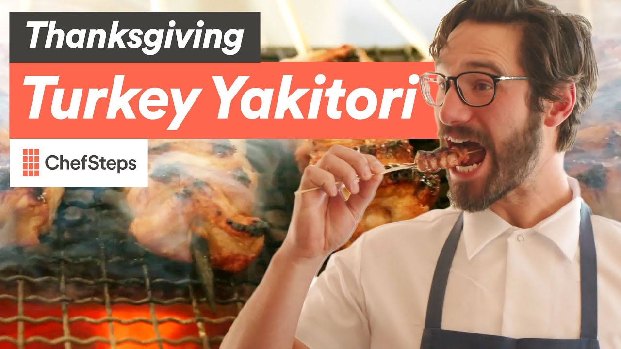 Transform Your Thanksgiving with Turkey Yakitori | ChefSteps