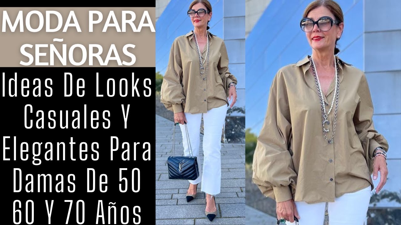 PARA SEÑORAS IDEAS DE LOOKS CASUALES Y ELEGANTES PARA DAMAS DE 50 60 Y AÑOS SEÑORAS MODERNAS - YouTube