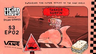 Weird Waves Season 3: Tanker Surfing | Surf | VANS