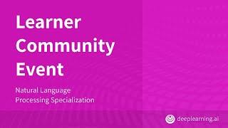 DeepLearning.AI NLP Learner Community Event ft. Mo Rebaie