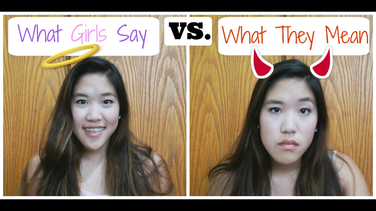 what-girls-say-vs-what-they-mean-youtube