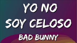 Bad Bunny - Yo No Soy Celoso | Un Verano Sin Ti (Letra)