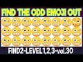 Find THE ODD EMOJI OUT FIND2 Level 1,2,3 vol 30|Emoji Puzzle for brain|Emoji Challenge Quiz