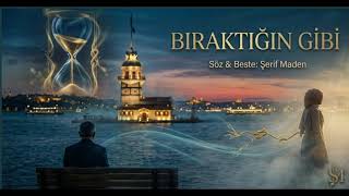 Bıraktığın Gibi - Şerif Maden