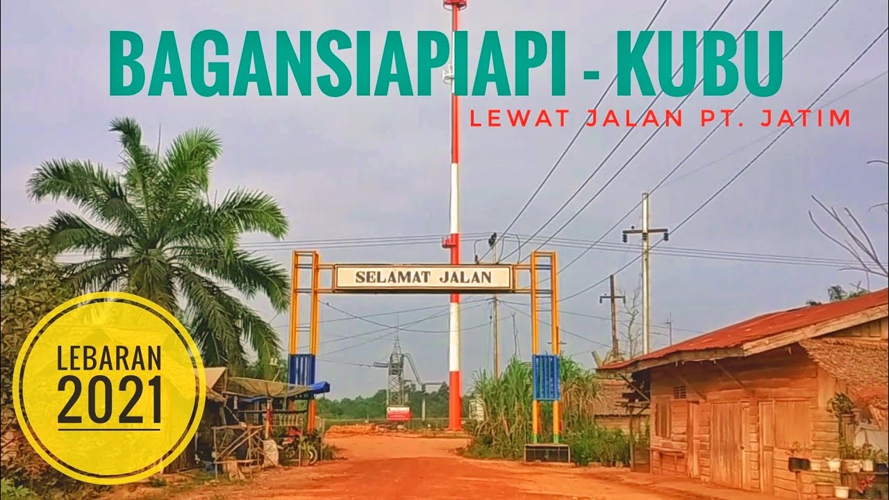 Bagansiapiapi - Kubu lewat jl PT. Jatim
