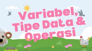 VARIABEL, TIPE DATA, DAN OPERASI | PRAKTIKUM ALGORITMA DAN PEMROGRAMAN
