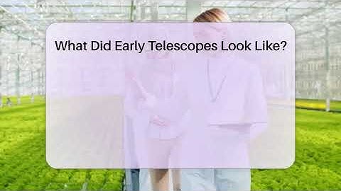 What Did Early Telescopes Look Like? - Science Through Time