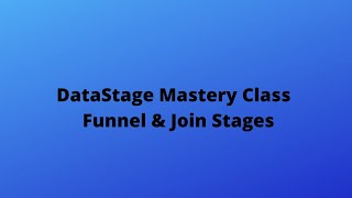 DataStage Mastery Class - Funnel & Join Stages | DataStage Training | +91 937 936 5515