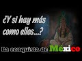 La conquista de México - 04 Y si hay más como ellos