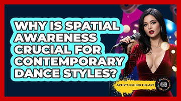 Why Is Spatial Awareness Crucial For Contemporary Dance Styles? - Artists Behind the Art