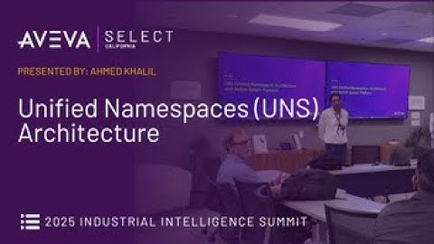 Unified Namespaces (UNS) Architecture | 2025 Industrial Intelligence Summit