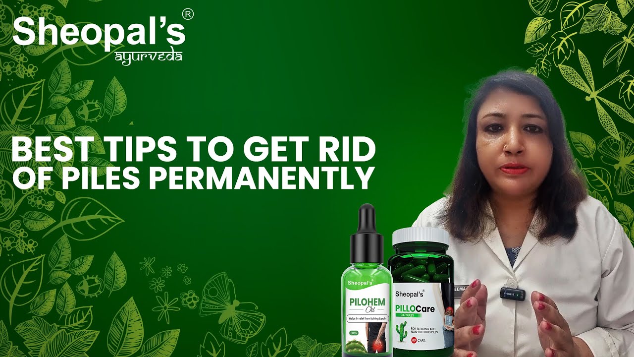 Best Tips To Get Rid of Piles Permanently | Piles Combo | Sheopal's