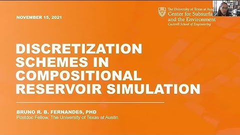 Grad Seminar Speaker-11-15-21-Discretization Schemes in Compositional Reservoir Simulation