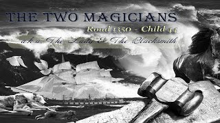 The Two Magicians - Roud 1350 - Child 44 - The Lady & The Blacksmith
