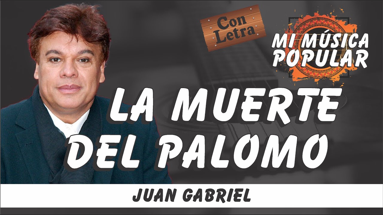 La Muerte Del Palomo - Juan Gabriel - Con Letra (Video Lyric) - YouTube