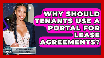 Why Should Tenants Use A Portal For Lease Agreements? - Mastering Property Management