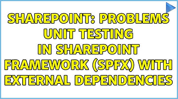 Sharepoint: Problems Unit Testing in SharePoint Framework (SPFx) with External Dependencies