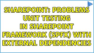 Sharepoint: Problems Unit Testing in SharePoint Framework (SPFx) with External Dependencies Wealth