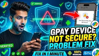 Google Pay Your Device May Not Be Secure Problem Solve 2026 | GPay Not Working Solution