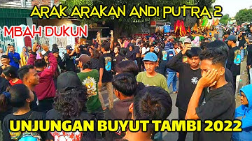ARAK ARAKAN ANDI PUTRA 2 UNJUNGAN BUYUT TAMBI 2022 | MBAH DUKUN
