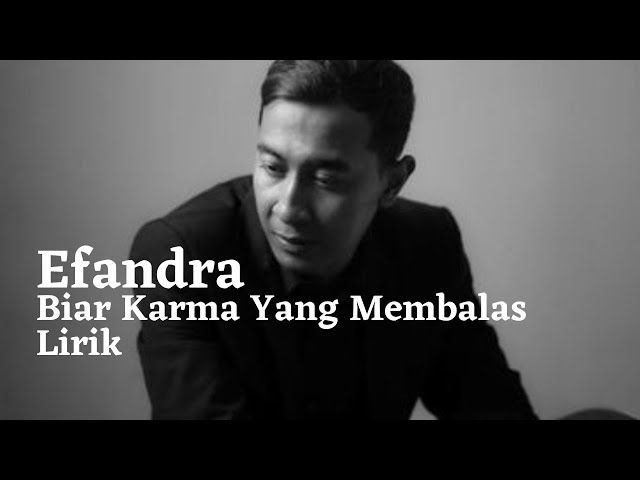 Lirik Lagu Biar Karma yang Membalas - Efandra Rilis Baru class=