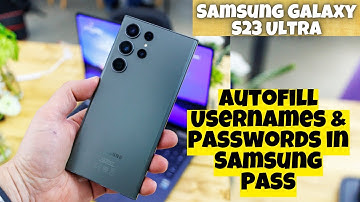 Samsung Galaxy S23 Ultra How to Manually Add Autofill Usernames & Passwords in Samsung Pass