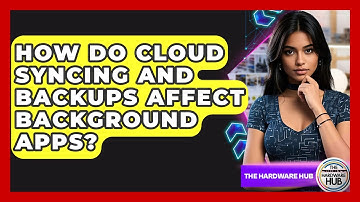 How Do Cloud Syncing And Backups Affect Background Apps? - The Hardware Hub