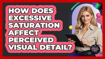 How Does Excessive Saturation Affect Perceived Visual Detail?