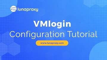 How to Setup LunaProxy with Vmlogin: A Complete Step-by-Step Guide