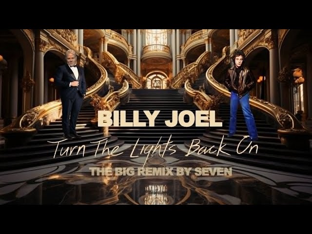 Billy Joel - Turn The Lights Back On (The Big Remix by Seven