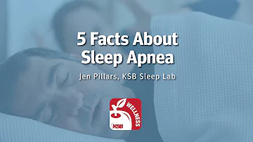 5 Facts About Sleep Apnea with Jen Pillars, KSB Sleep Lab