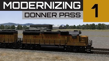 Train Simulator 2019 Route Building | Modernizing Donner Pass Ep.1
