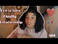 How to know you’re in a healthy relationship👫🏽❤️ || last years together || #girtalk