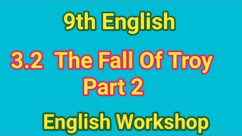 3.2 The Fall of Troy Part 2 English Workshop | 3.2 The Fall of Troy Part 2 Workshop   | 9th English