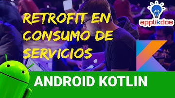 Consumir Servicios Web con Retrofit y Kotlin