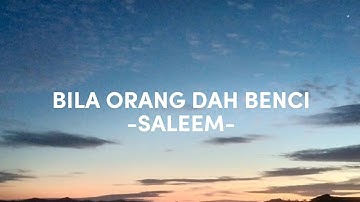 BILA ORANG DAH BENCI (LIRIK) - SALEEM