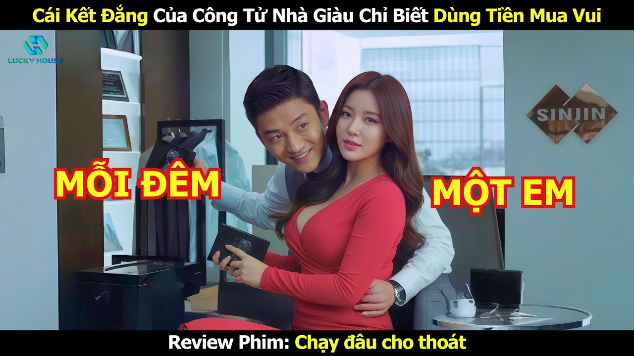 Cái Kết Đắng Của Công Tử Nhà Giàu Chỉ Biết Dùng Tiền Mua Vui Và Làm Việc Ác - Review Phim Hàn