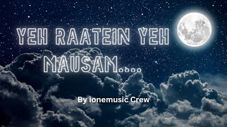 Yeh Raatein Yeh Mausam By Ionemusic Crew