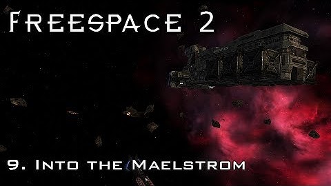 FreeSpace 2 - 9. Into the Maelstrom [SCP]