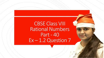 Rational Numbers || Ex - 1.2 Q 7 || Class 8 || CBSE || NCERT || Part 40