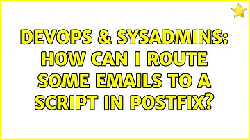 DevOps & SysAdmins: How can I route some emails to a script in Postfix? (2 Solutions!!)