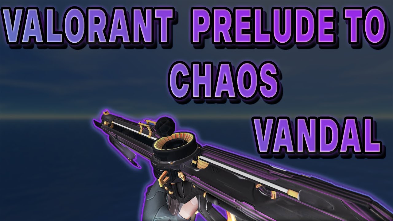 VALORANT Prelude To Chaos Vandal SKIN FOR CS 1 6 YouTube VALORANT Prelude To Chaos Vandal SKIN FOR CS 1 6 YouTube
