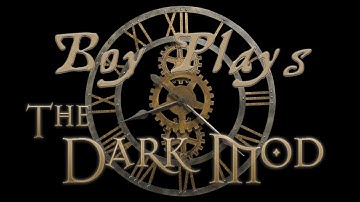 Boy Plays The Dark Mod - Sir Taffsalot