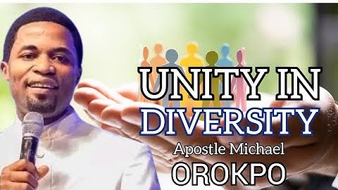 Unity in Diversity || Apostle Michael Orokpo