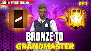 Bronze To Grandmaster || No Gun Skin Challenge🔥 || Ep-1