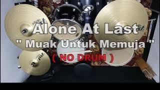 Alone At Last - Muak untuk Memuja (NO SOUND DRUM)